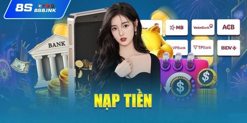 Chi tiết các cách nạp tiền tại nhà cái 8S